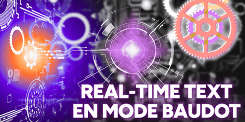 Des roues de style "réglages" apparaissent de toutes les couleurs. Le style est un peu technique et logiciel informatique. La phrase "real-time text en mode Baudot" apparaît en bas à droite.